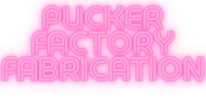 Pucker Factory Fabrication